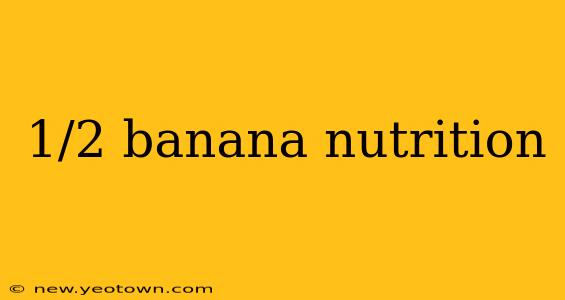 1/2 banana nutrition