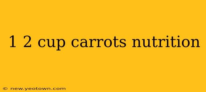 1 2 cup carrots nutrition
