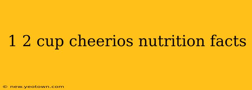 1 2 cup cheerios nutrition facts