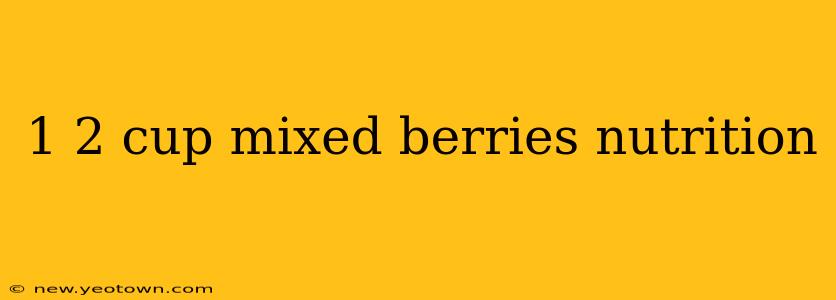 1 2 cup mixed berries nutrition