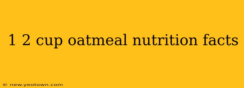 1 2 cup oatmeal nutrition facts