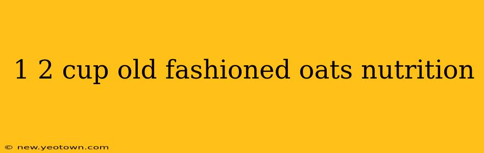 1 2 cup old fashioned oats nutrition