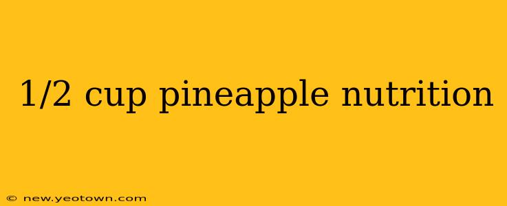 1/2 cup pineapple nutrition