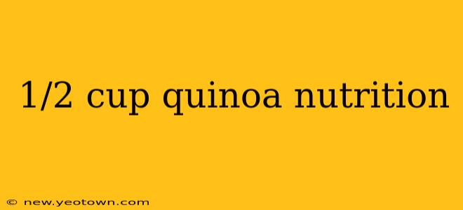 1/2 cup quinoa nutrition