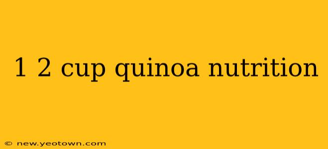 1 2 cup quinoa nutrition