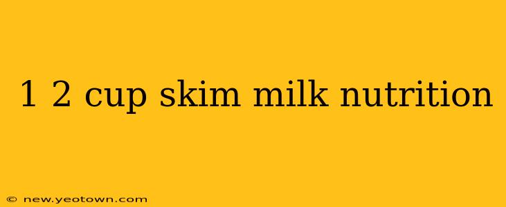 1 2 cup skim milk nutrition