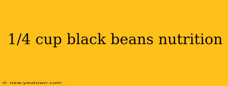 1/4 cup black beans nutrition