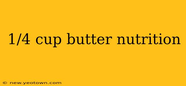 1/4 cup butter nutrition