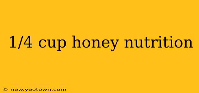 1/4 cup honey nutrition