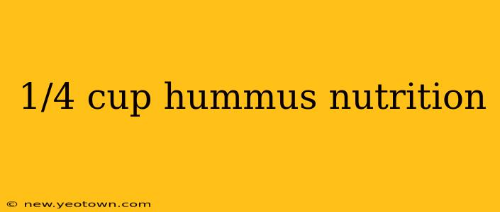 1/4 cup hummus nutrition
