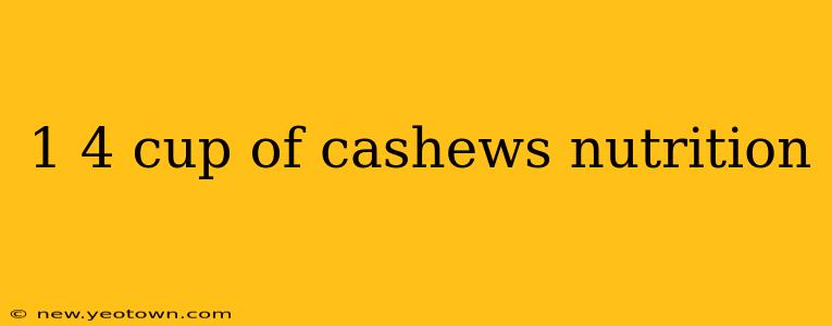 1 4 cup of cashews nutrition