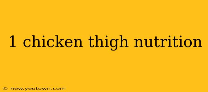 1 chicken thigh nutrition