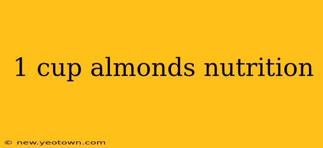 1 cup almonds nutrition