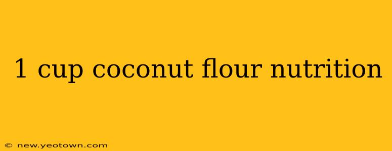 1 cup coconut flour nutrition
