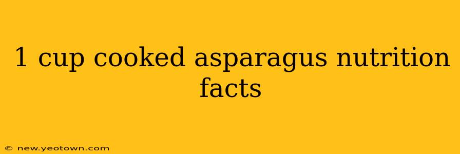 1 cup cooked asparagus nutrition facts