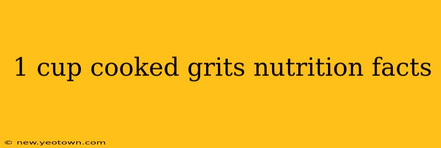 1 cup cooked grits nutrition facts