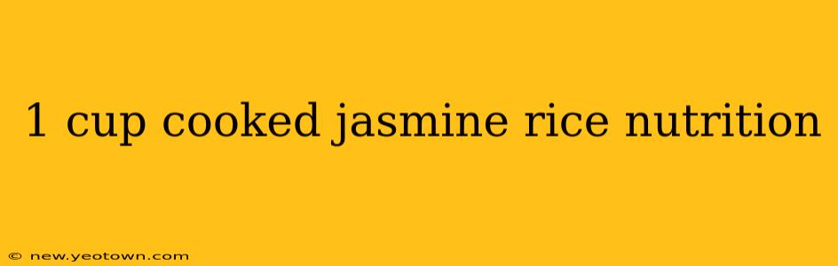 1 cup cooked jasmine rice nutrition