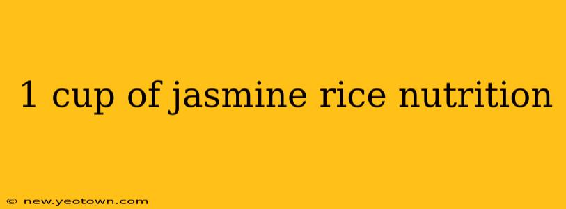 1 cup of jasmine rice nutrition