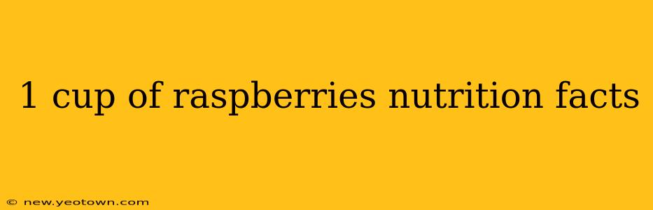 1 cup of raspberries nutrition facts