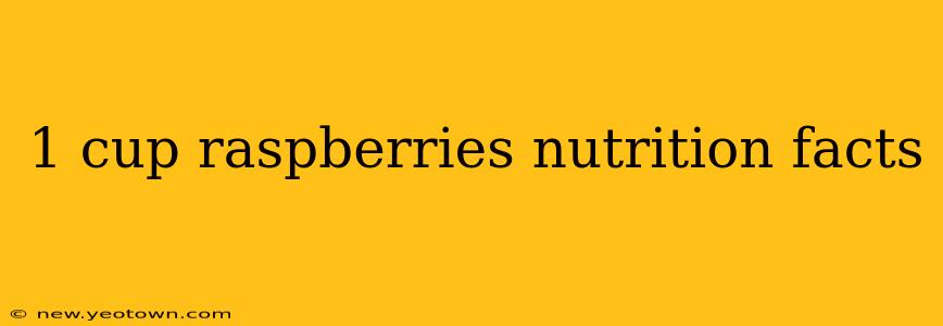 1 cup raspberries nutrition facts