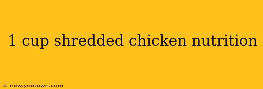 1 cup shredded chicken nutrition
