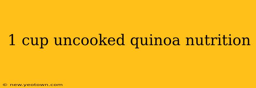 1 cup uncooked quinoa nutrition