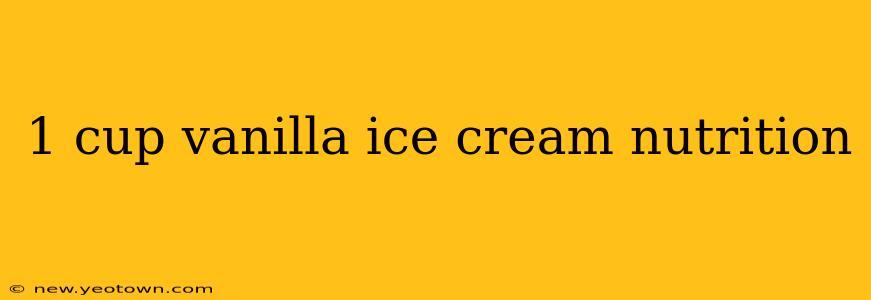 1 cup vanilla ice cream nutrition