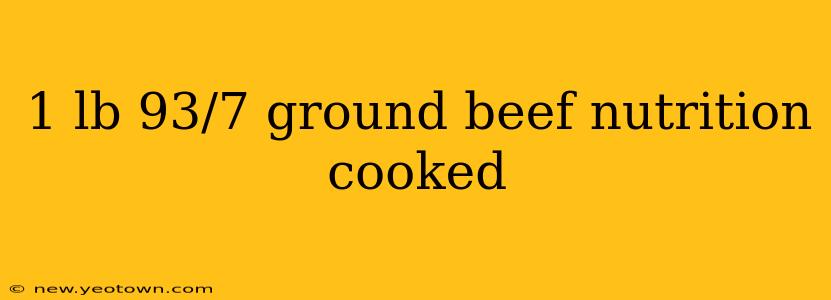 1 lb 93/7 ground beef nutrition cooked