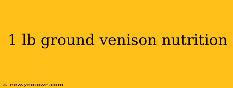 1 lb ground venison nutrition