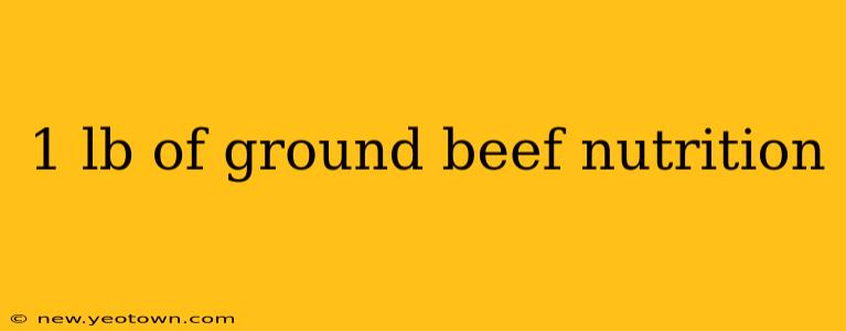 1 lb of ground beef nutrition