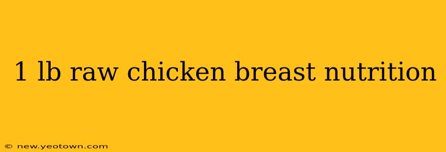 1 lb raw chicken breast nutrition