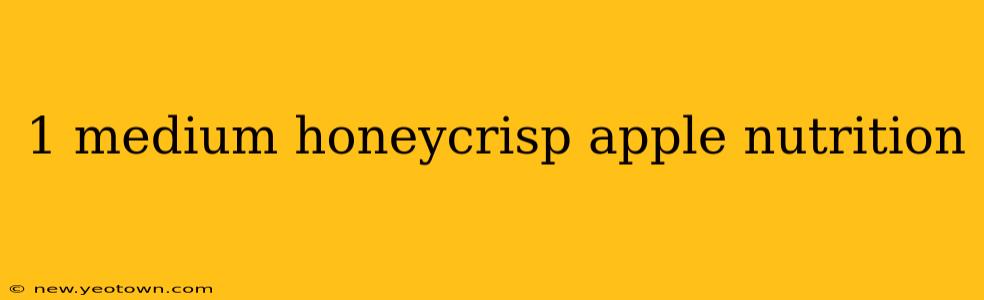 1 medium honeycrisp apple nutrition