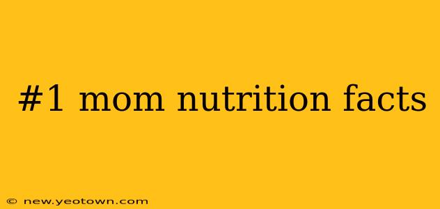 #1 mom nutrition facts