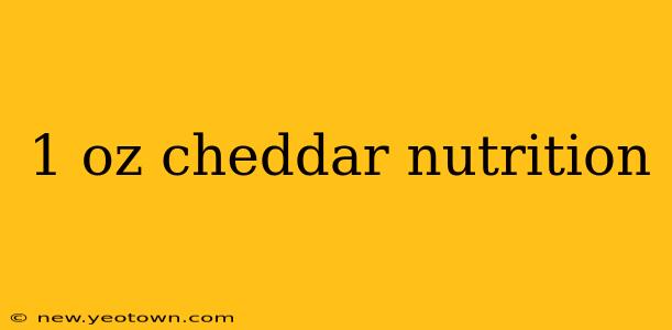 1 oz cheddar nutrition