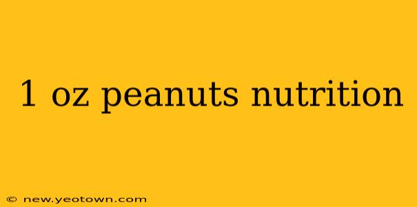 1 oz peanuts nutrition