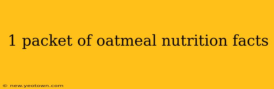 1 packet of oatmeal nutrition facts
