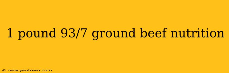 1 pound 93/7 ground beef nutrition