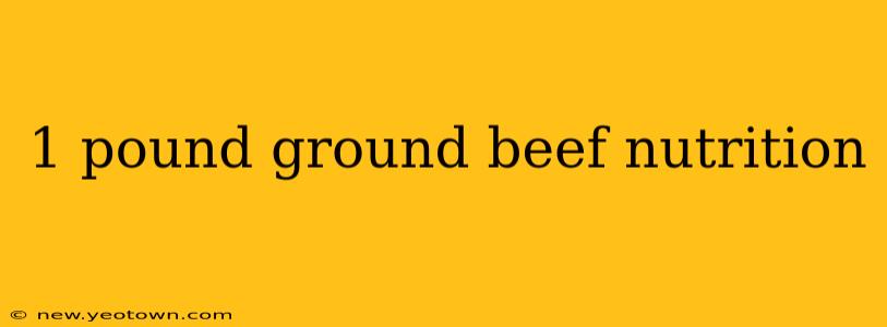 1 pound ground beef nutrition