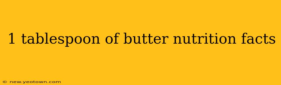 1 tablespoon of butter nutrition facts