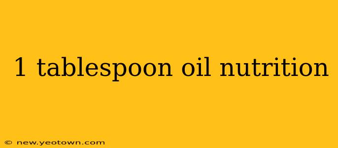 1 tablespoon oil nutrition