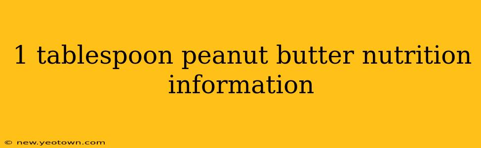 1 tablespoon peanut butter nutrition information