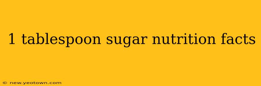 1 tablespoon sugar nutrition facts