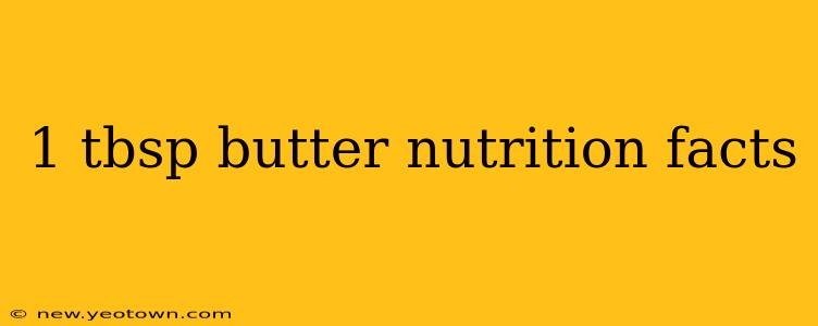 1 tbsp butter nutrition facts