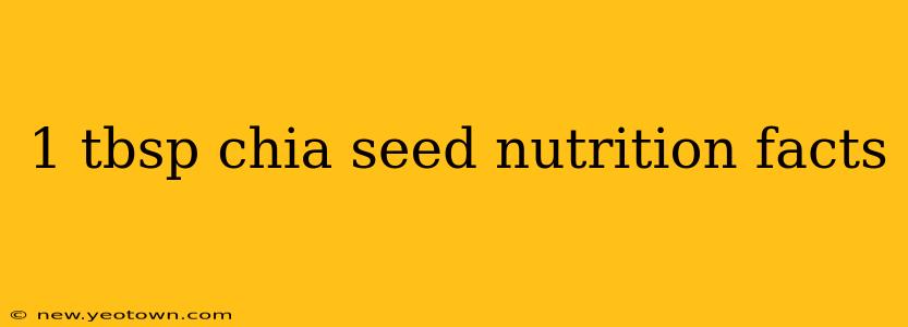 1 tbsp chia seed nutrition facts