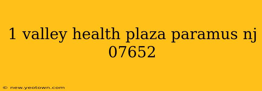 1 valley health plaza paramus nj 07652