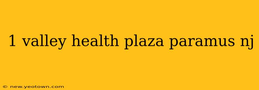 1 valley health plaza paramus nj