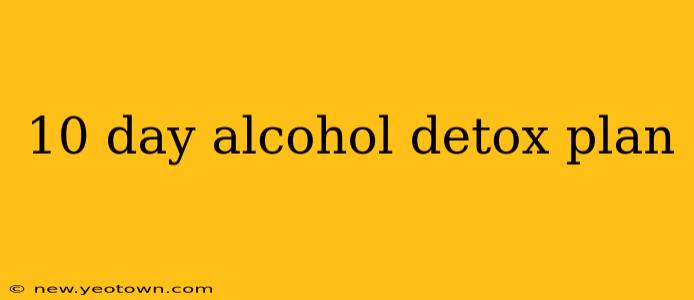 10 day alcohol detox plan