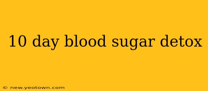 10 day blood sugar detox
