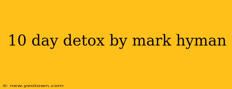 10 day detox by mark hyman