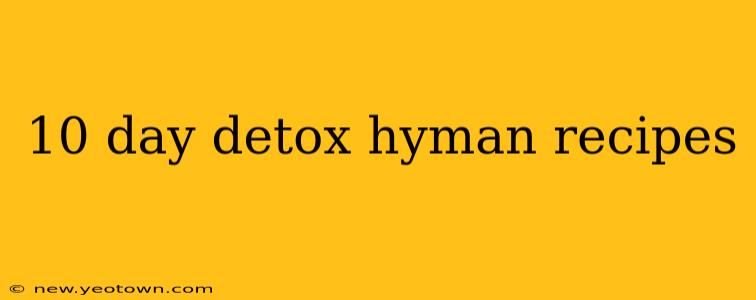 10 day detox hyman recipes